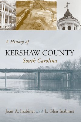 bokomslag A History of Kershaw County, South Carolina