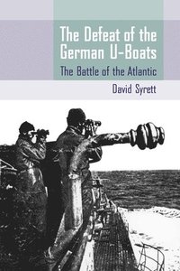 bokomslag The Defeat of the German U-Boats