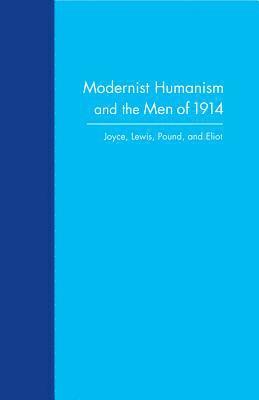 bokomslag Modernist Humanism and the Men of 1914