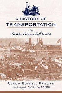 bokomslag A History of Transportation in the Eastern Cotton Belt to 1860