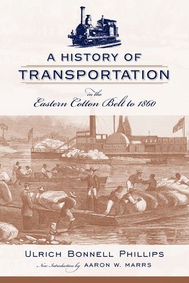 bokomslag A History of Transportation in the Eastern Cotton Belt to 1860