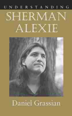 Daniel Grassian - Understanding Sherman Alexie, Häftad