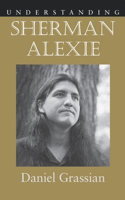 bokomslag Understanding Sherman Alexie