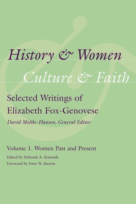 bokomslag History and Women, Culture and Faith: Selected Writings of Elizabeth Fox-Genovese