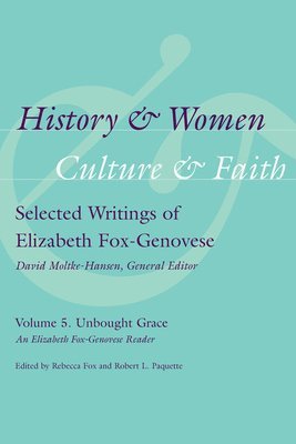 bokomslag History and Women, Culture and Faith: Selected Writings of Elizabeth Fox-Genovese