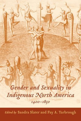 bokomslag Gender and Sexuality in Indigenous North America, 1400-1850