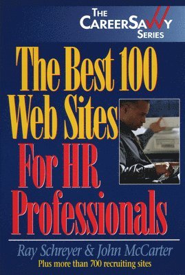 Ray Schreyer, John McCarter, John Mccarter - Best 100 Web Sites for Hr Professionals, Häftad