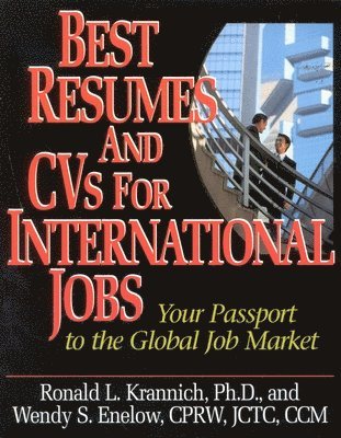 Ronald Louis Krannich, Wendy S. Enelow, Wendy S Enelow - Best Resumes and CVS for International Jobs: Your Passport to the Global Job Market, Häftad