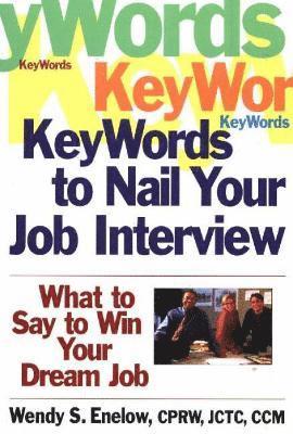 Wendy S Enelow, CCM MRW JCTC CPRW Enelow, Wendy S, Wendy S. Enelow - KeyWords to Nail Your Job Interview, Häftad