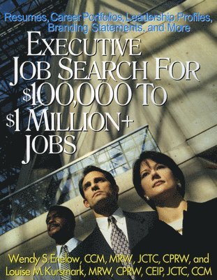 Wendy S Enelow, Louise M Kursmark, CCM MRW JCTC CPRW Enelow, Wendy S, Wendy S. Enelow - Executive Job Search for $100,000 to $1 Million+ Jobs, Häftad
