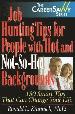 Ronald L Krannich, Ph.D. Krannich, Ronald L, Ronald Krannich - Job Hunting Tips for People with Hot & Not-So-Hot Backgrounds, Häftad