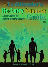 bokomslag The Ex-Offender's Re-Entry Success Guide: Smart Choices for Making It on the Outside!