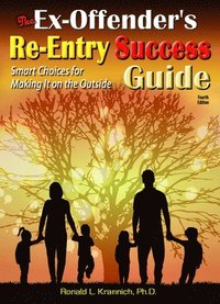 bokomslag The Ex-Offender's Re-Entry Success Guide: Smart Choices for Making It on the Outside!