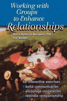 Marie-Nathalie Beaudoin, Sue Walden - Working With Groups to Enhance Relationships, Häftad