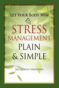 bokomslag Let Your Body Win - Stress Management Plain & Simple