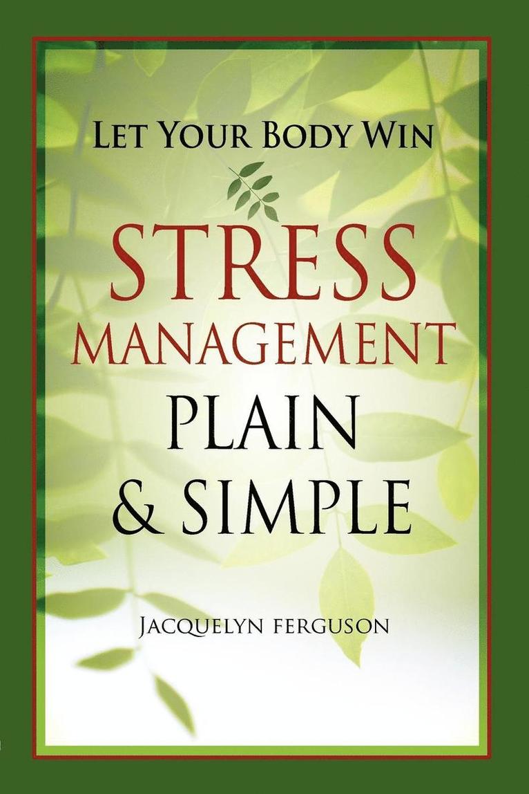 Jacquelyn Ferguson - Let Your Body Win - Stress Management Plain & Simple, Häftad
