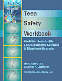 Edd Liptak, John J., Ester R. A. Leutenberg - Teen Safety Workbook: Facilitator Reproducible Self-Assessments, Exercises & Educational Handouts, Häftad. Tillgänglighet: Tillfälligt slut