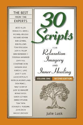 Julie T Lusk, Julie T. Lusk - 30 Scripts for Relaxation, Imagery & Inner Healing Volume 1 - Second Edition, Häftad