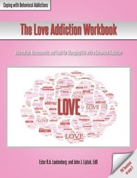 bokomslag The Love Addiction Workbook