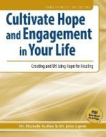 bokomslag Cultivate Hope and Engagement in Your Life: Creating and Utilizing Hope for Healing