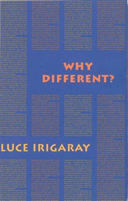 Luce Irigaray, Luce Irigaray, Sylvère Lotringer, Sylvere Lotringer - Why Different?, Häftad
