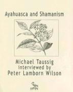 bokomslag Ayahuasca and Shamanism: Michael Taussig Interviewed by Peter Lamborn Wilson