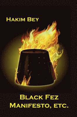 Hakim Bey - Black Fez Manifesto, &c., Häftad