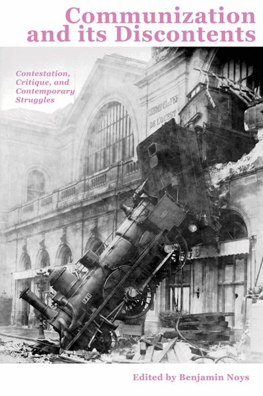Benjamin Noys - Communization and its Discontents, Häftad