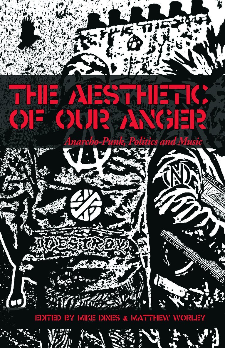 Mike Dines and Matthew Worley (Editors), Matthew Worley - Aesthetic of Our Anger, Häftad