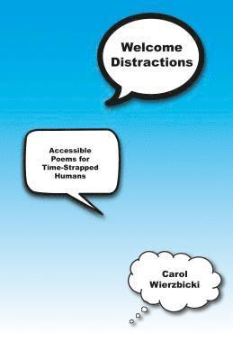 Carol Wierzbicki - Welcome Distractions: Accessible Poems for Time-Stapped Humans, Häftad