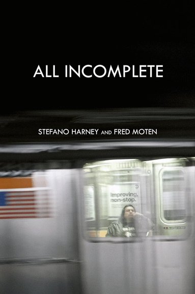 Stefano Harney, Fred Moten - All Incomplete, Häftad