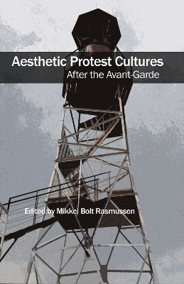 Aesthetic Protest Cultures: After the Avant-Garde 1