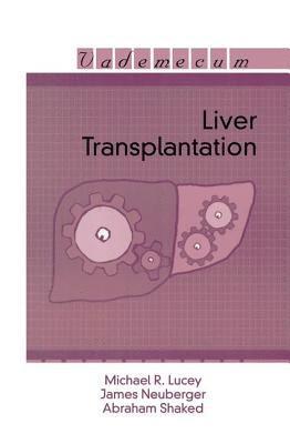 Michael R. Lucey, James Neuberger, Abraham Shaked - Liver Transplantation, Häftad