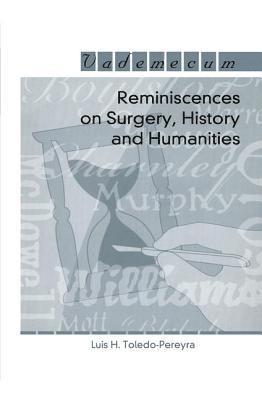 Luis Horacio Toledo-Pereyra - Reminiscences on Surgery, History and Humanities, Häftad
