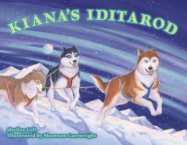 Shelley Gill - Kiana's Iditarod, Häftad