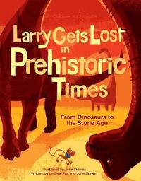 bokomslag Larry Gets Lost in Prehistoric Times: From Dinosaurs to the Stone Age