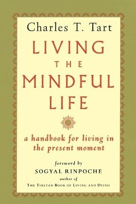 Charles T. Tart - Living the Mindful Life, Häftad