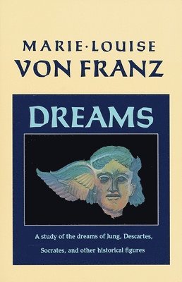Marie-Louise Von Franz, Marie-Louise von Franz, Marie-Louise Von Franz - Dreams: A Study of the Dreams of Jung, Descartes, Socrates, and Other Historical Figures, Häftad