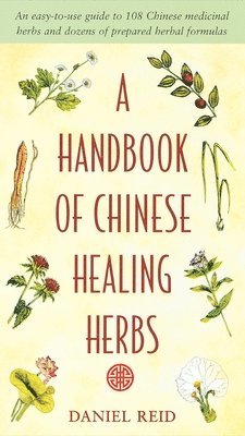bokomslag A Handbook of Chinese Healing Herbs