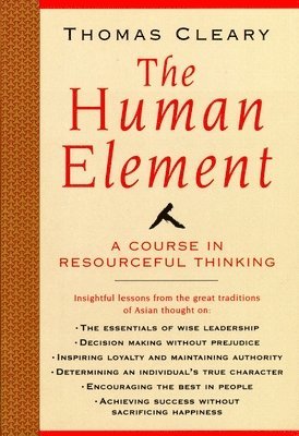 Thomas Cleary - The Human Element: A Course in Resourceful Thinking, Häftad