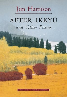 Jim Harrison - After Ikkyu and Other Poems, Häftad
