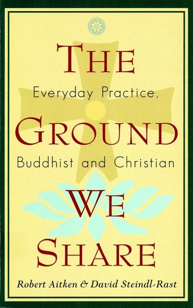 Robert Aitken, David Steindl-Rast - Ground We Share, Häftad