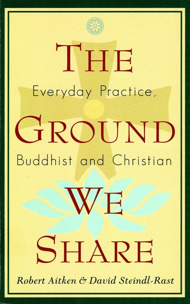 Robert Aitken, David Steindl-Rast - Ground We Share, Häftad