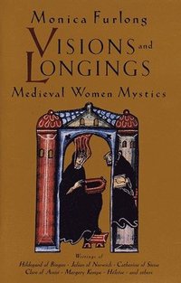 bokomslag Visions and Longings: Medieval Women Mystics