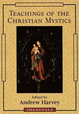 Teachings of the Christian Mystics 1