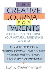 bokomslag Creative Journal for Parents: A Guide to Unlocking Your Natural Parenting Wisdom