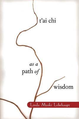 bokomslag T'AI Chi as a Path of Wisdom