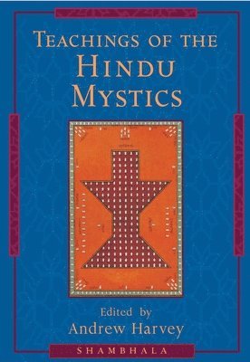 Andrew Harvey - Teachings of the Hindu Mystics, Häftad