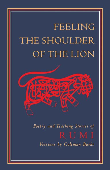 Jalaluddin Rumi - Feeling the Shoulder of the Lion, Häftad