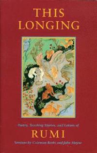 bokomslag This Longing: Poetry, Teaching Stories, and Letters of Rumi